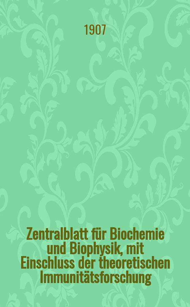 Zentralblatt für Biochemie und Biophysik, mit Einschluss der theoretischen Immunitätsforschung : Zentralblatt für die gesamte Biologie (N.F.). Bd.6, №3