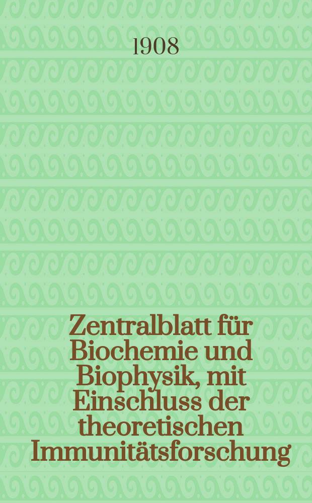 Zentralblatt für Biochemie und Biophysik, mit Einschluss der theoretischen Immunitätsforschung : Zentralblatt für die gesamte Biologie (N.F.). Bd.7, №9
