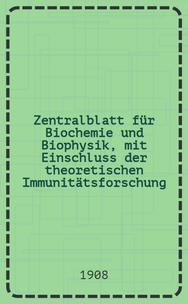 Zentralblatt f&uuml;r Biochemie und Biophysik, mit Einschluss der theoretischen Immunit&auml;tsforschung : Zentralblatt f&uuml;r die gesamte Biologie (N.F.). Bd.7, №15