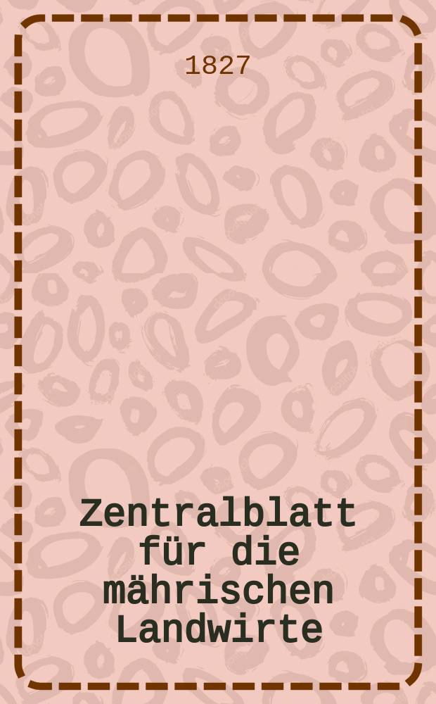 Zentralblatt für die mährischen Landwirte : Organ der k.k. Mährischen Landwirtschaftsgesellschaft. Bd.13 H.4, №47