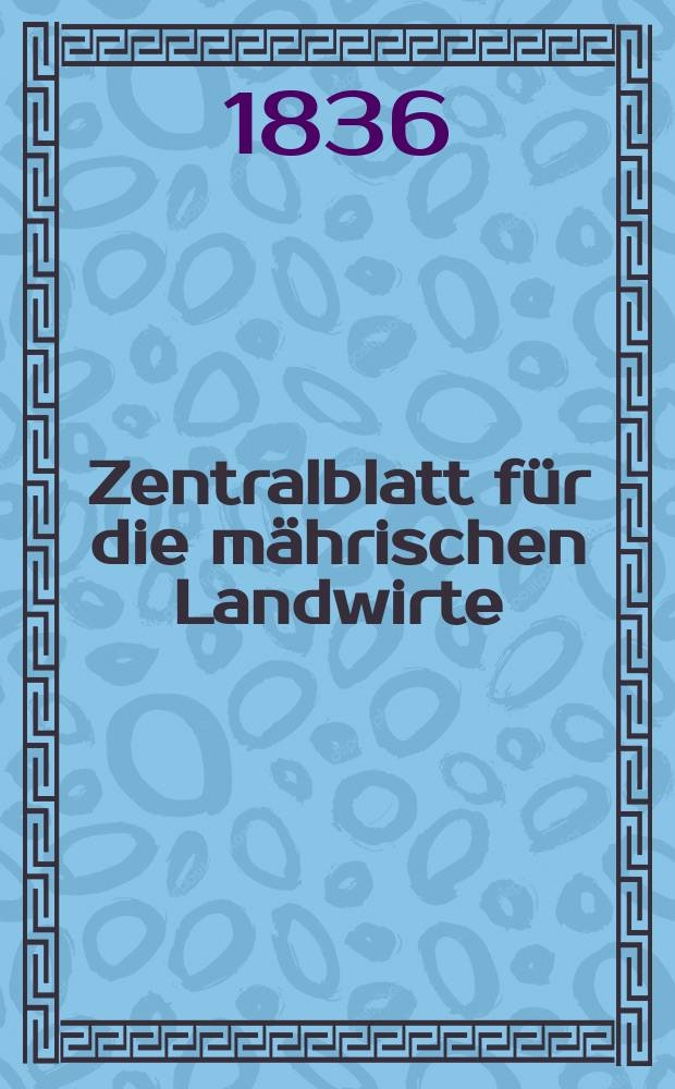 Zentralblatt für die mährischen Landwirte : Organ der k.k. Mährischen Landwirtschaftsgesellschaft. Bd.30 H.2, №15