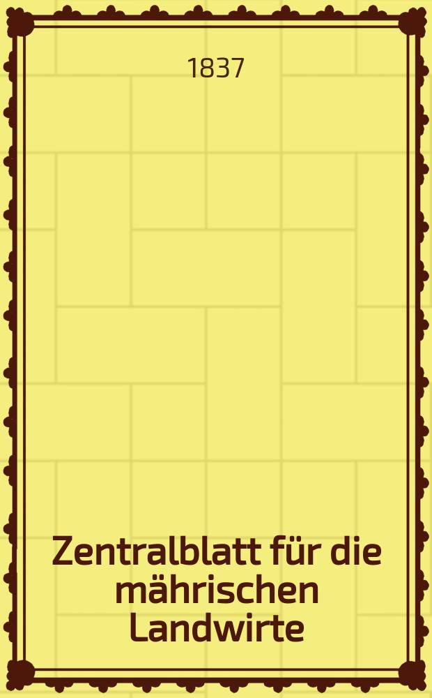 Zentralblatt f&uuml;r die m&auml;hrischen Landwirte : Organ der k.k. M&auml;hrischen Landwirtschaftsgesellschaft. Bd.33 H.3, №28