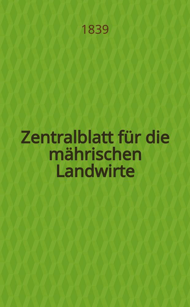 Zentralblatt f&uuml;r die m&auml;hrischen Landwirte : Organ der k.k. M&auml;hrischen Landwirtschaftsgesellschaft. Bd.36 H.1, №2
