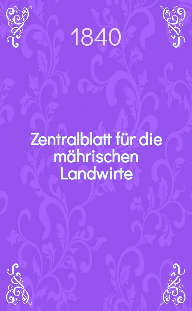 Zentralblatt f&uuml;r die m&auml;hrischen Landwirte : Organ der k.k. M&auml;hrischen Landwirtschaftsgesellschaft. Bd.39 H.4, №43