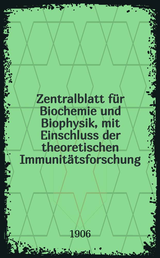 Zentralblatt für Biochemie und Biophysik, mit Einschluss der theoretischen Immunitätsforschung : Zentralblatt für die gesamte Biologie (N.F.). Bd.5, №5