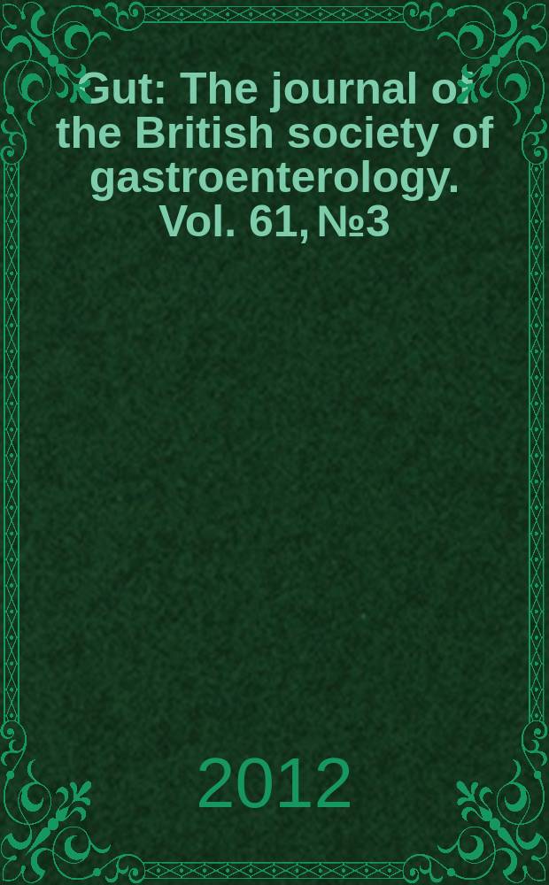 Gut : The journal of the British society of gastroenterology. Vol. 61, № 3