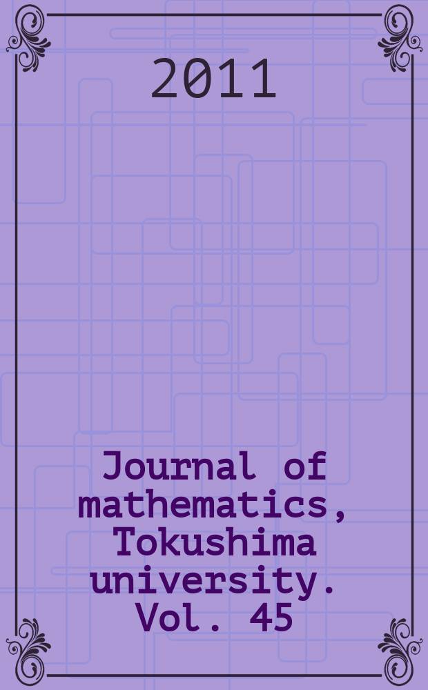 Journal of mathematics, Tokushima university. Vol. 45