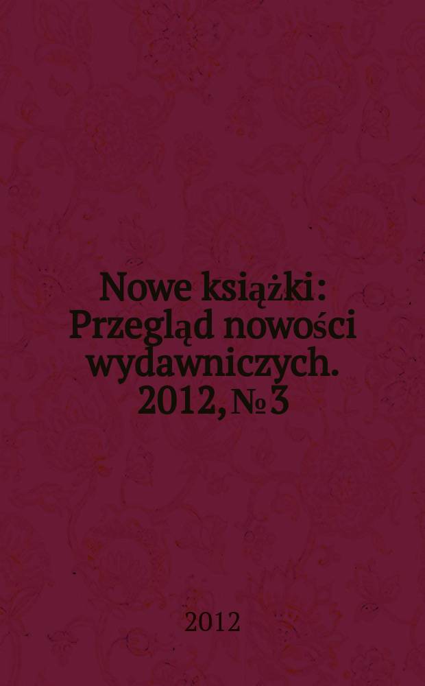 Nowe książki : Przegląd nowości wydawniczych. 2012, № 3