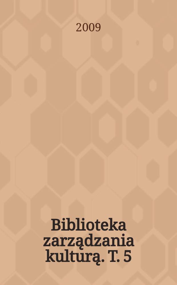 Biblioteka zarządzania kulturą. T. 5 : Polskie życie teatralne w Rosji w latach 1882 - 1905 = Польская театральная жизнь в России 1882-1905