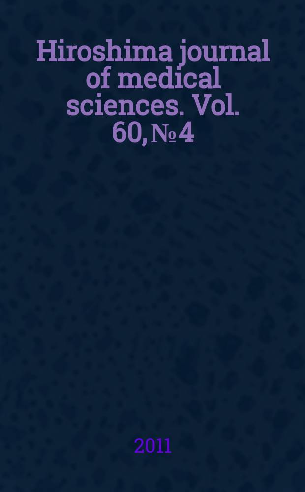 Hiroshima journal of medical sciences. Vol. 60, № 4