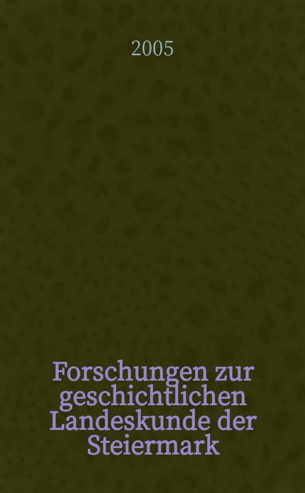 Forschungen zur geschichtlichen Landeskunde der Steiermark = Исследования по исторической географии Штирии