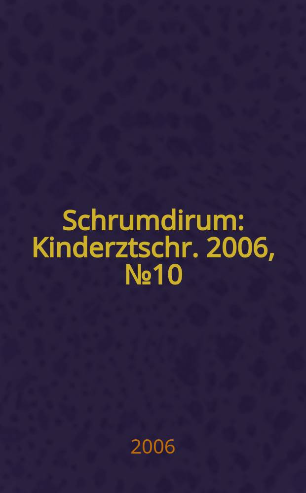 Schrumdirum : Kinderztschr. 2006, № 10 (75)