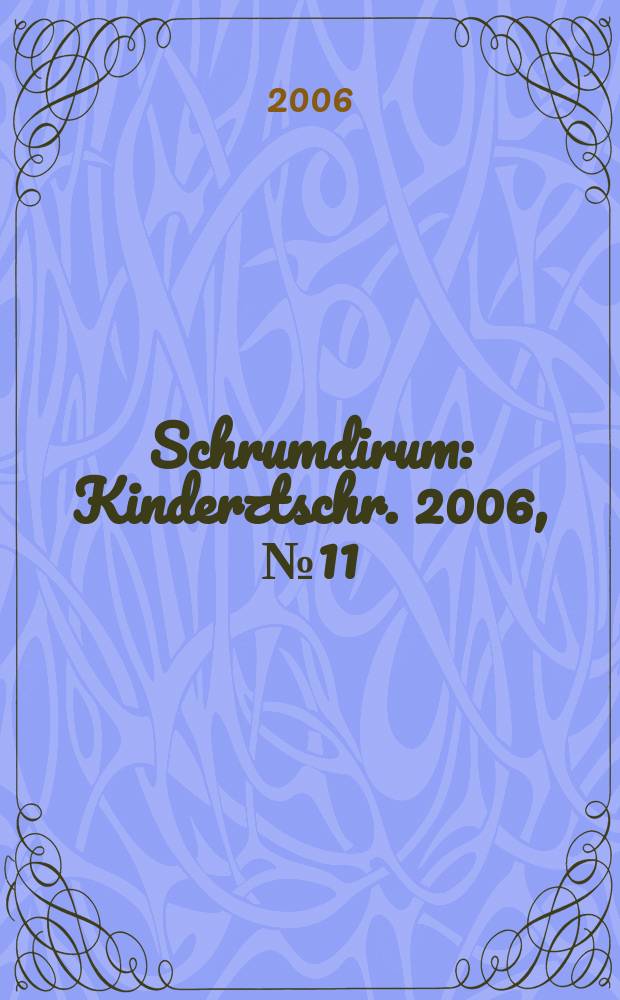 Schrumdirum : Kinderztschr. 2006, № 11 (76)