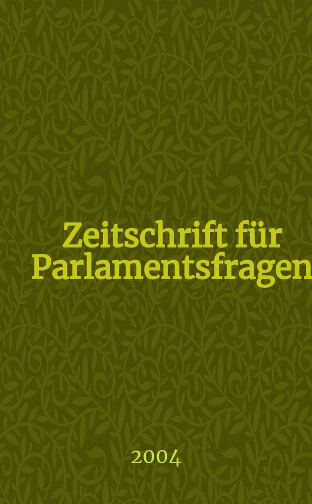 Zeitschrift für Parlamentsfragen : ZParl. Jg. 35 2004, H. 1