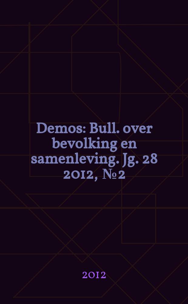 Demos : Bull. over bevolking en samenleving. Jg. 28 2012 , № 2