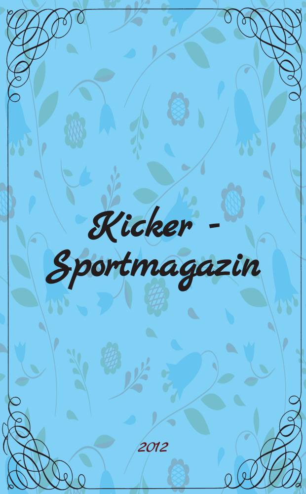 Kicker - Sportmagazin : Deutschlands grösste Sportzeitung. 2012, № 21