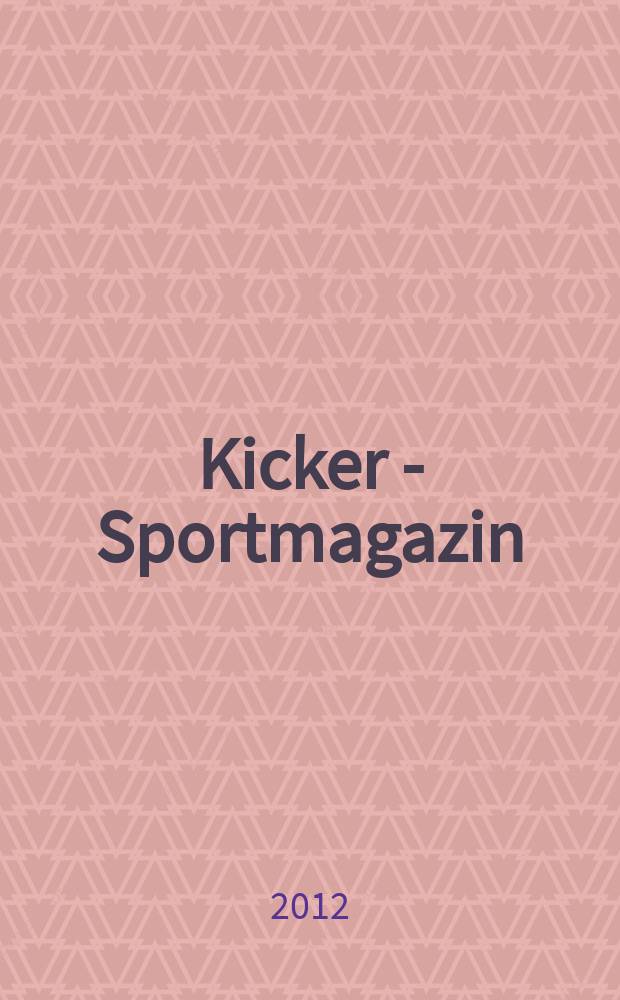 Kicker - Sportmagazin : Deutschlands gr&ouml;sste Sportzeitung. 2012, № 22