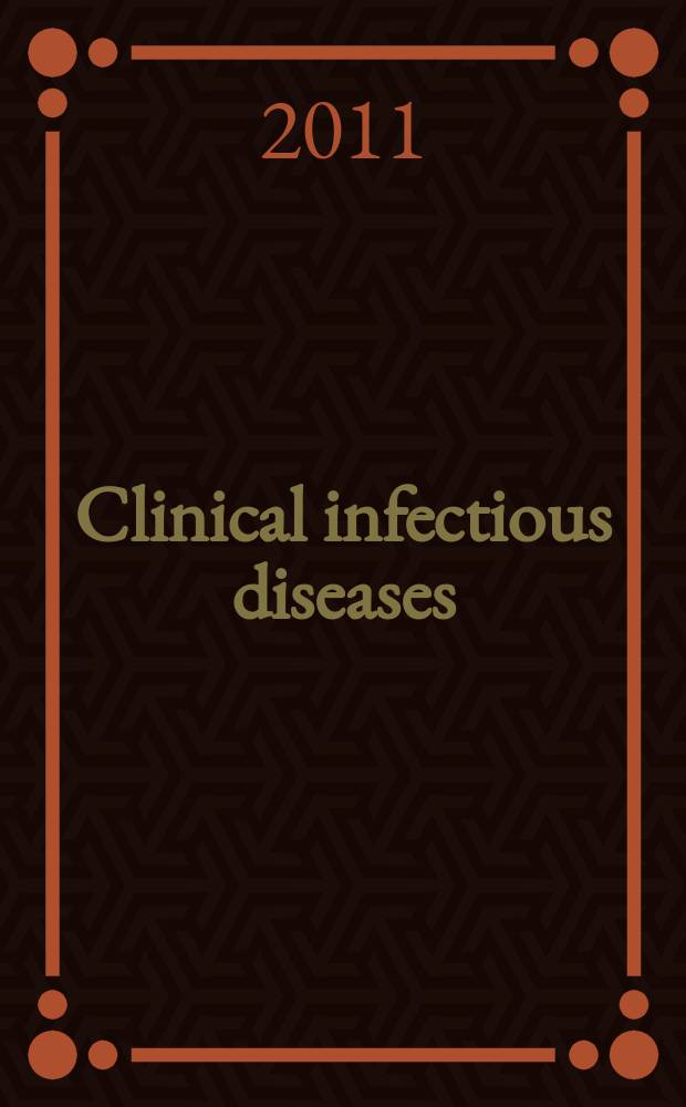 Clinical infectious diseases : (formerly Reviews of infectious diseases) An offic. publ. of the Infectious diseases soc. of America. Vol. 53, № 12