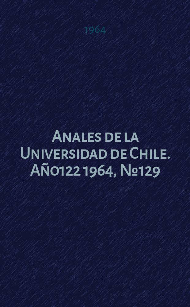 Anales de la Universidad de Chile. Año122 1964, №129
