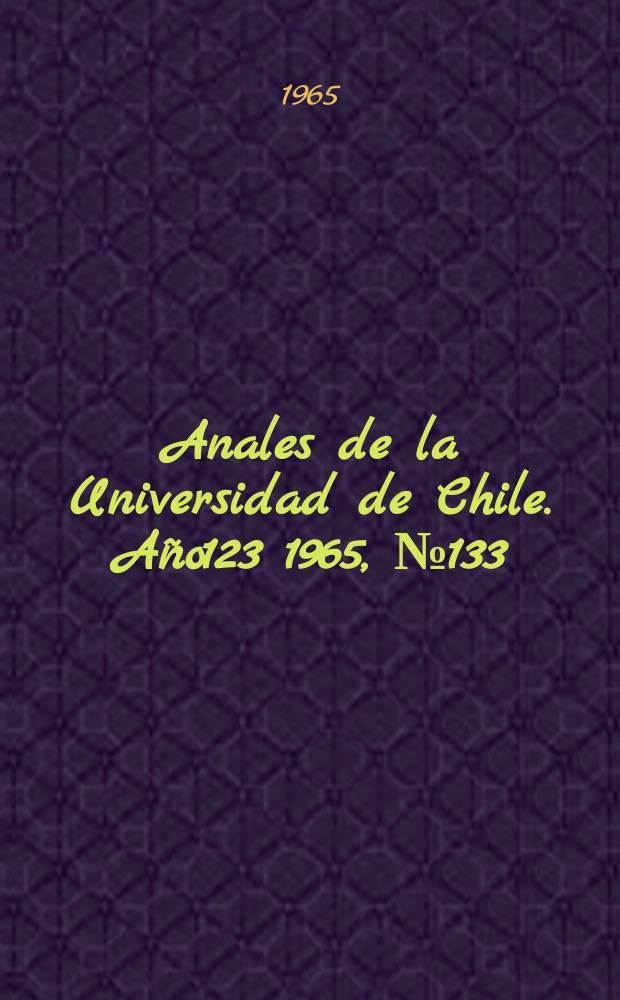 Anales de la Universidad de Chile. Año123 1965, №133