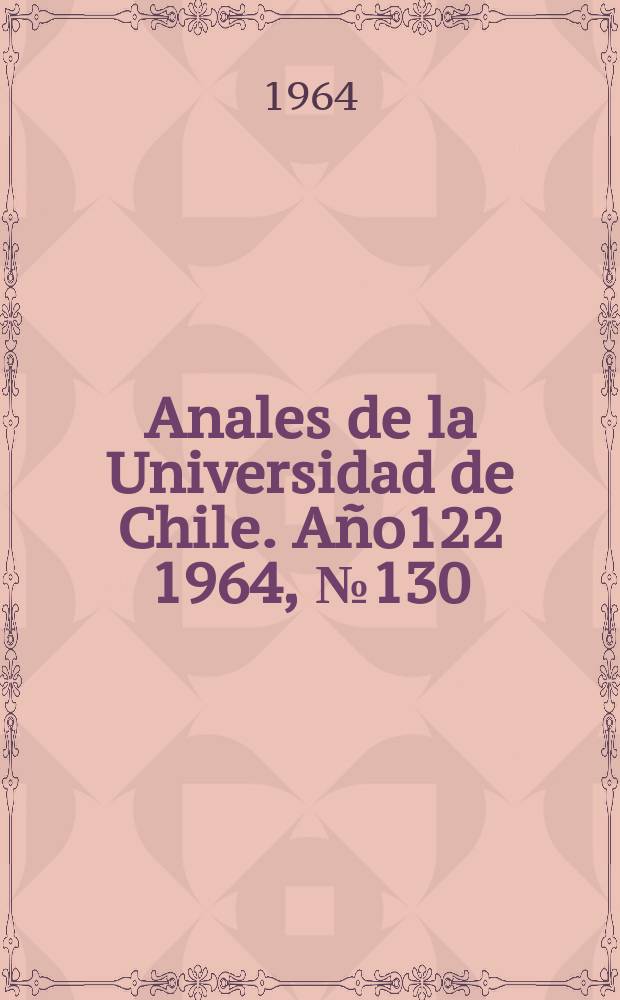 Anales de la Universidad de Chile. A&ntilde;o122 1964, №130