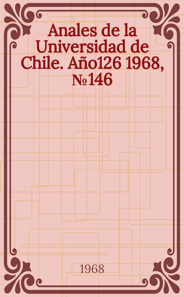 Anales de la Universidad de Chile. Año126 1968, №146