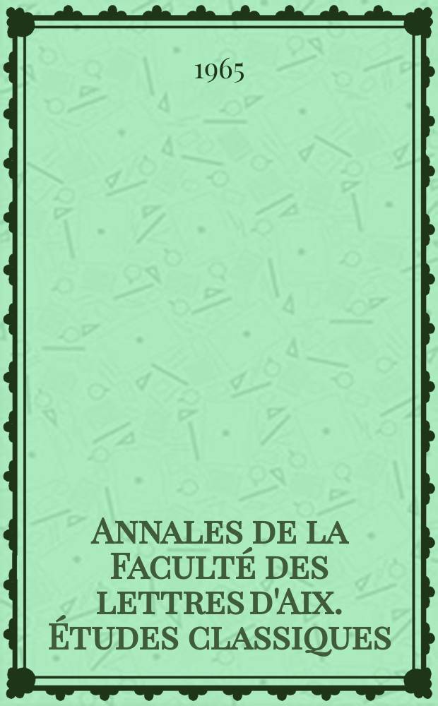 Annales de la Faculté des lettres d'Aix. Études classiques