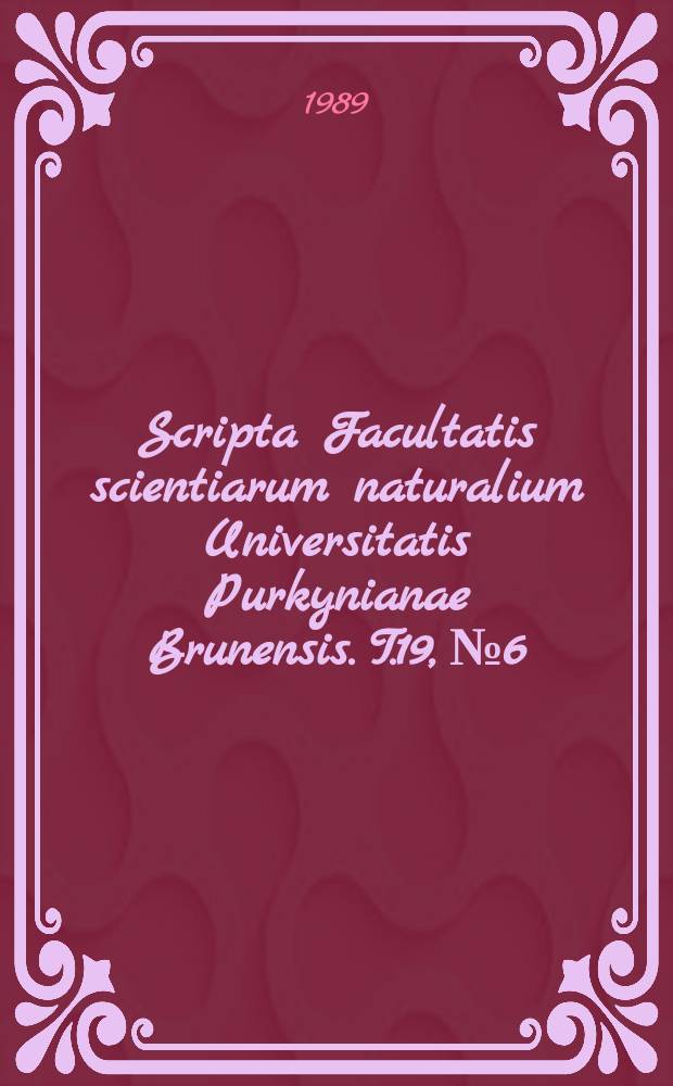 Scripta Facultatis scientiarum naturalium Universitatis Purkynianae Brunensis. T.19, №6
