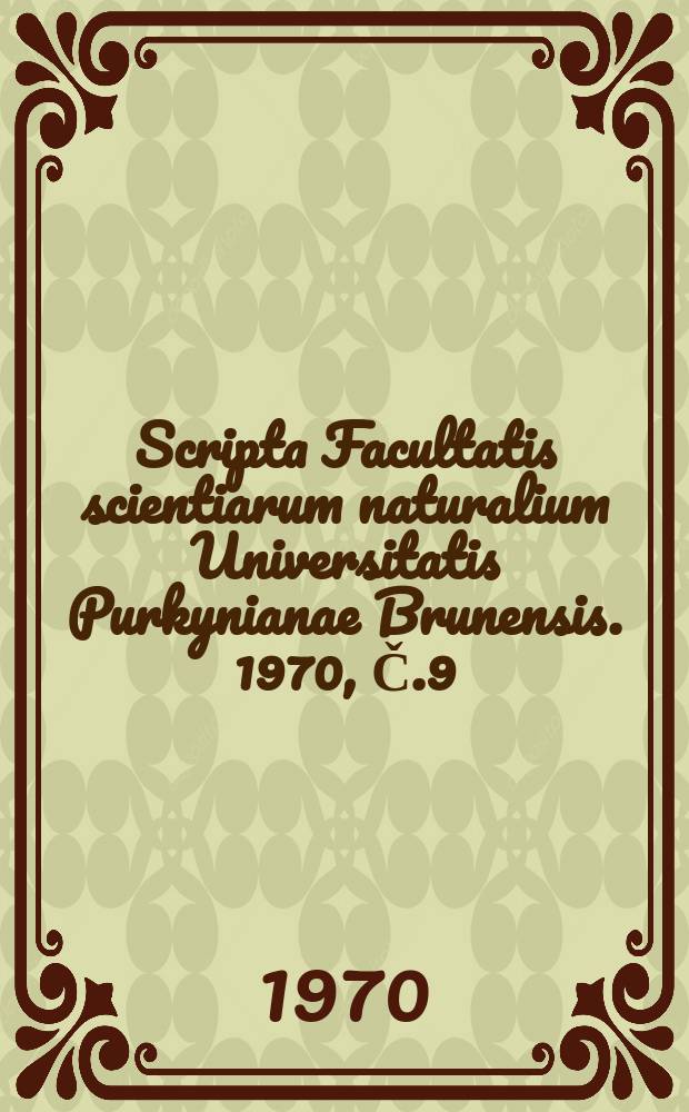 Scripta Facultatis scientiarum naturalium Universitatis Purkynianae Brunensis. 1970, Č.9(517)