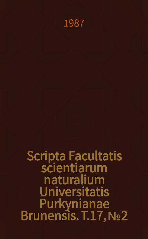 Scripta Facultatis scientiarum naturalium Universitatis Purkynianae Brunensis. T.17, №2