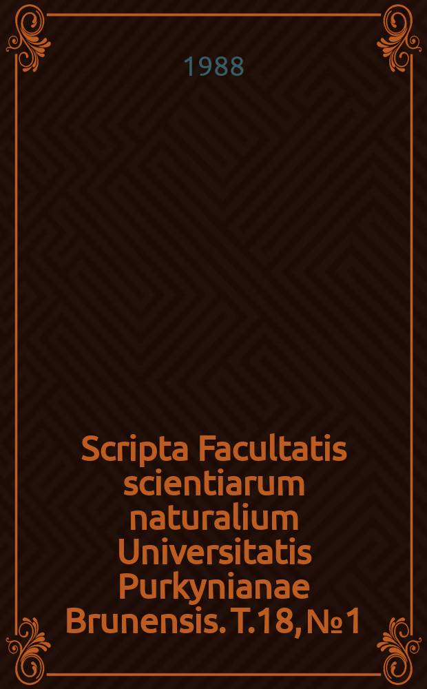 Scripta Facultatis scientiarum naturalium Universitatis Purkynianae Brunensis. T.18, №1