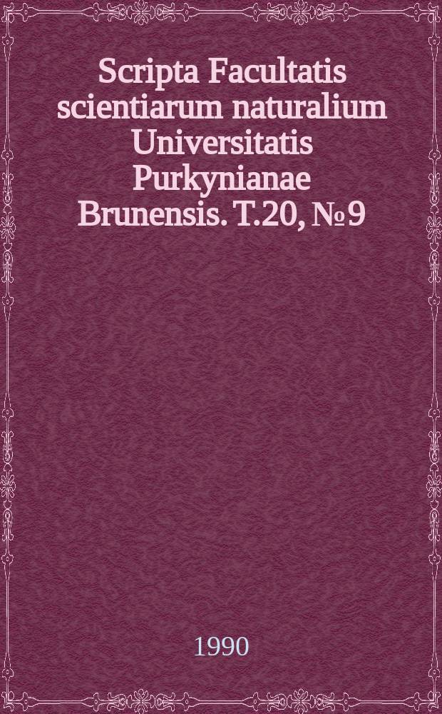 Scripta Facultatis scientiarum naturalium Universitatis Purkynianae Brunensis. T.20, №9/10