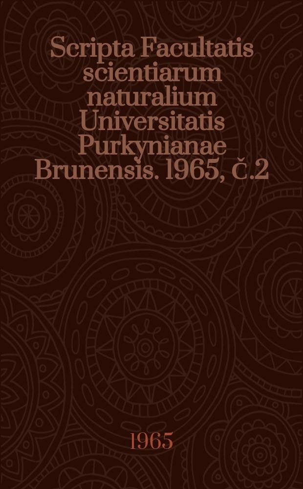 Scripta Facultatis scientiarum naturalium Universitatis Purkynianae Brunensis. 1965, Č.2(460)