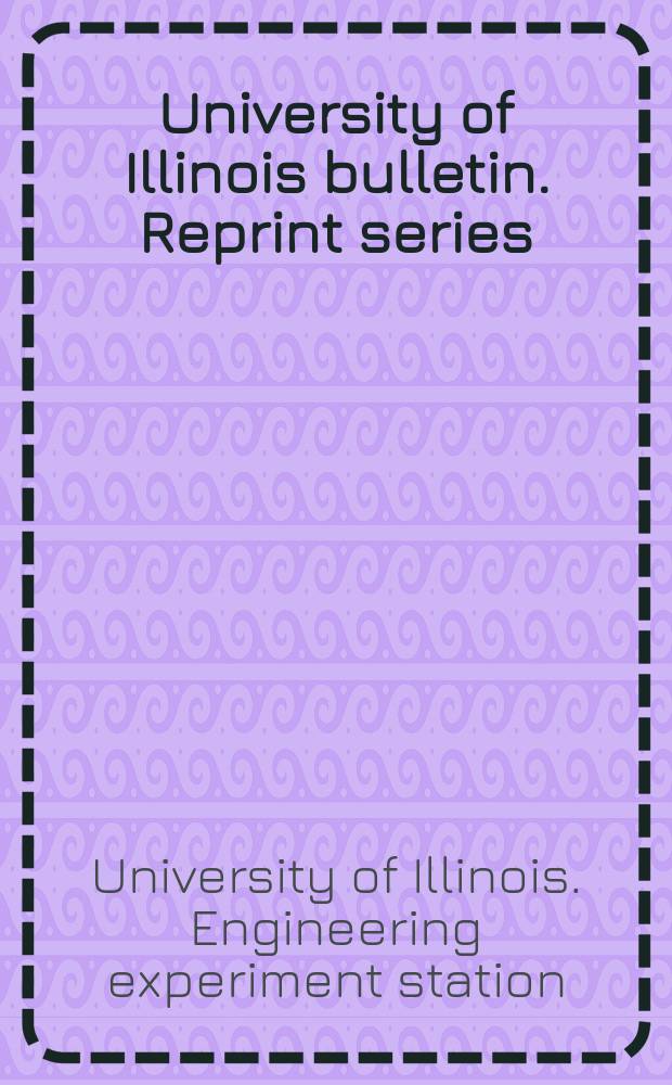 University of Illinois bulletin. Reprint series