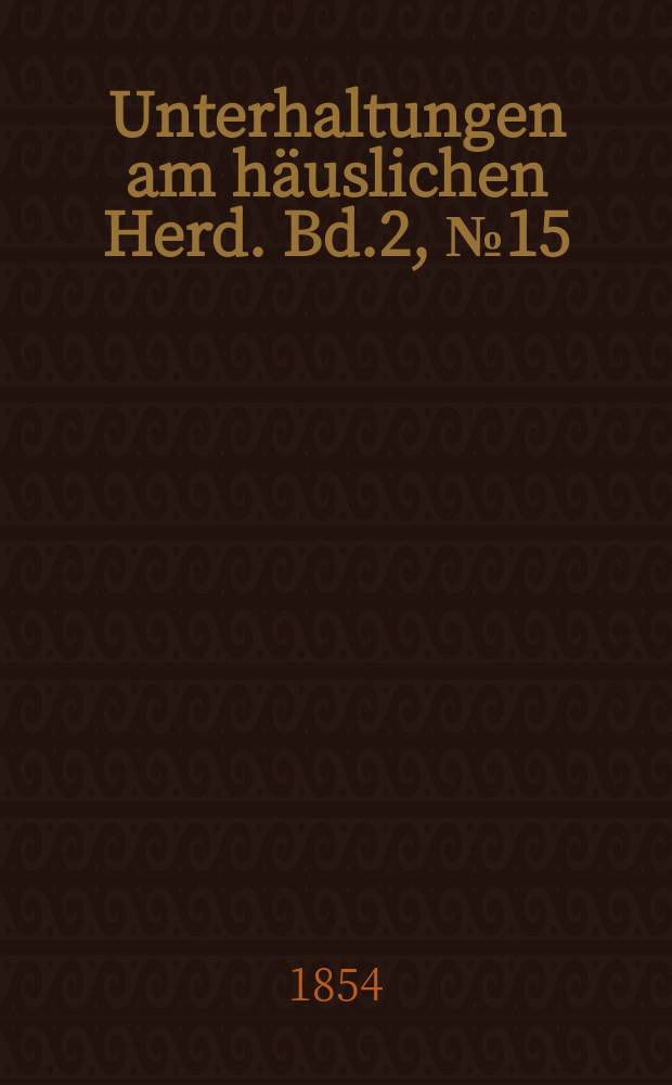 Unterhaltungen am häuslichen Herd. Bd.2, №15