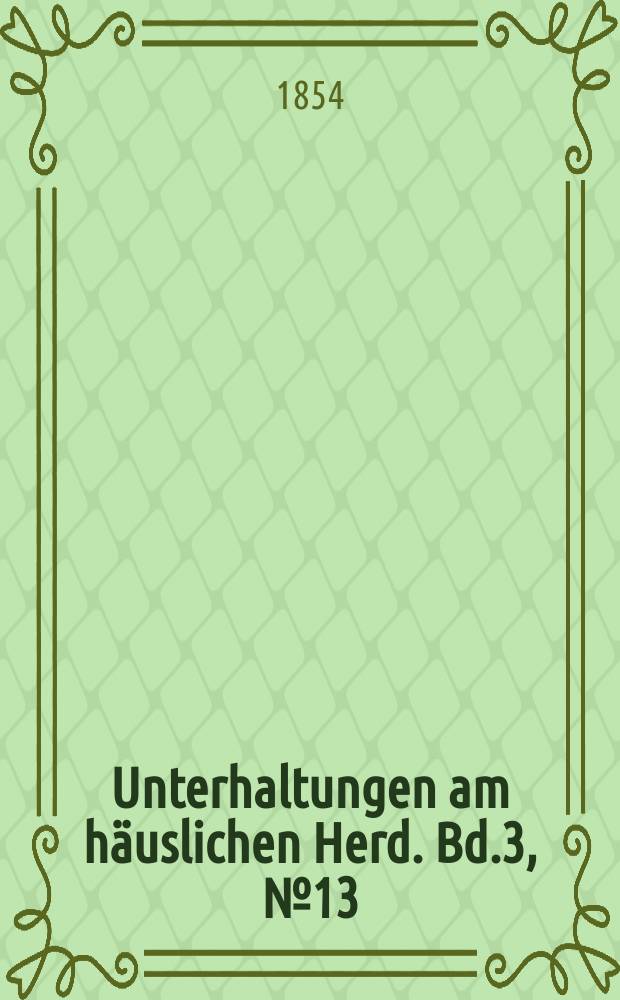 Unterhaltungen am häuslichen Herd. Bd.3, №13