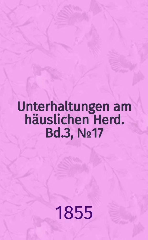 Unterhaltungen am häuslichen Herd. Bd.3, №17