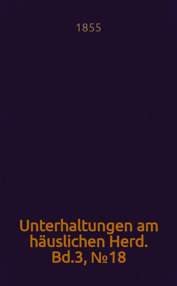 Unterhaltungen am häuslichen Herd. Bd.3, №18