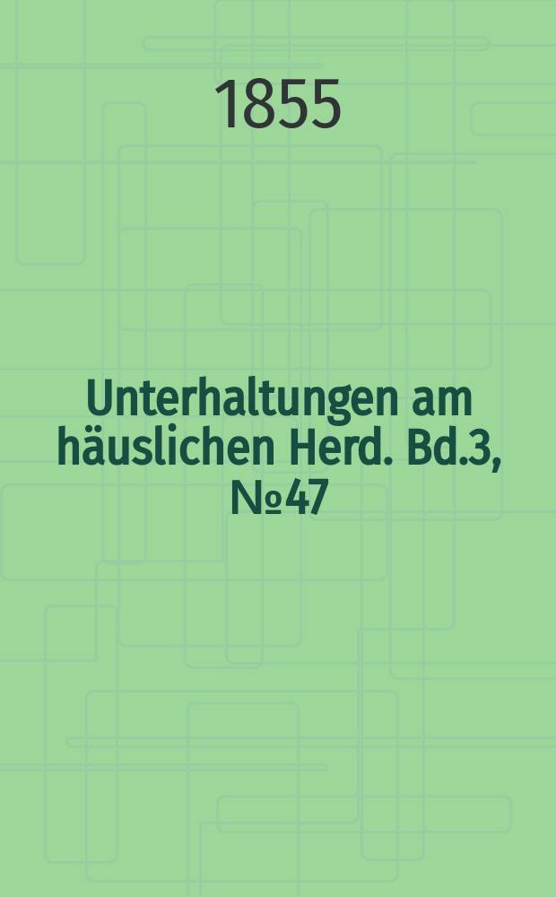 Unterhaltungen am häuslichen Herd. Bd.3, №47