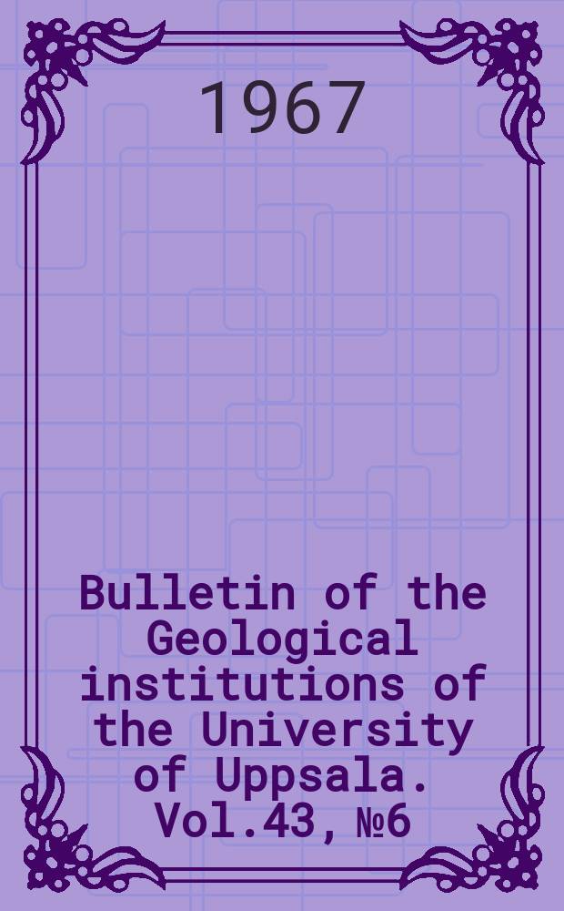 Bulletin of the Geological institutions of the University of Uppsala. Vol.43, №6/8