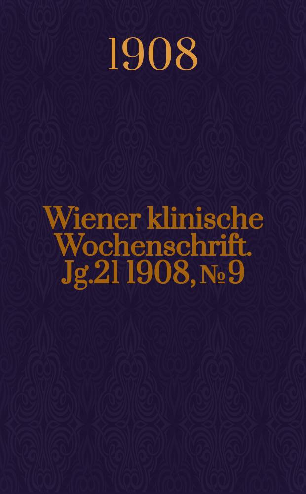 Wiener klinische Wochenschrift. Jg.21 1908, №9