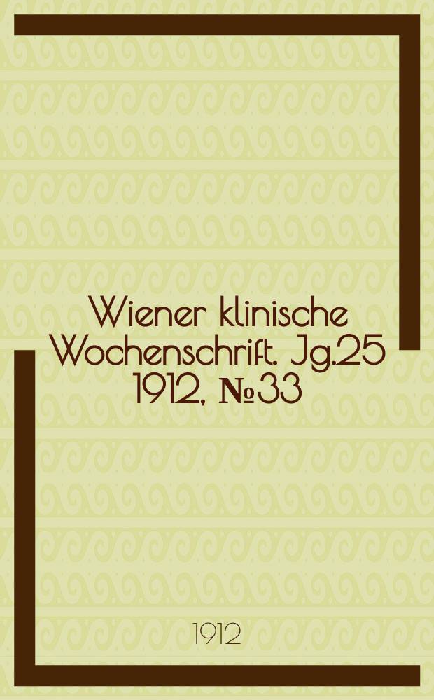 Wiener klinische Wochenschrift. Jg.25 1912, №33