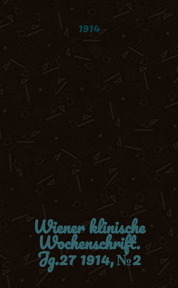 Wiener klinische Wochenschrift. Jg.27 1914, №2