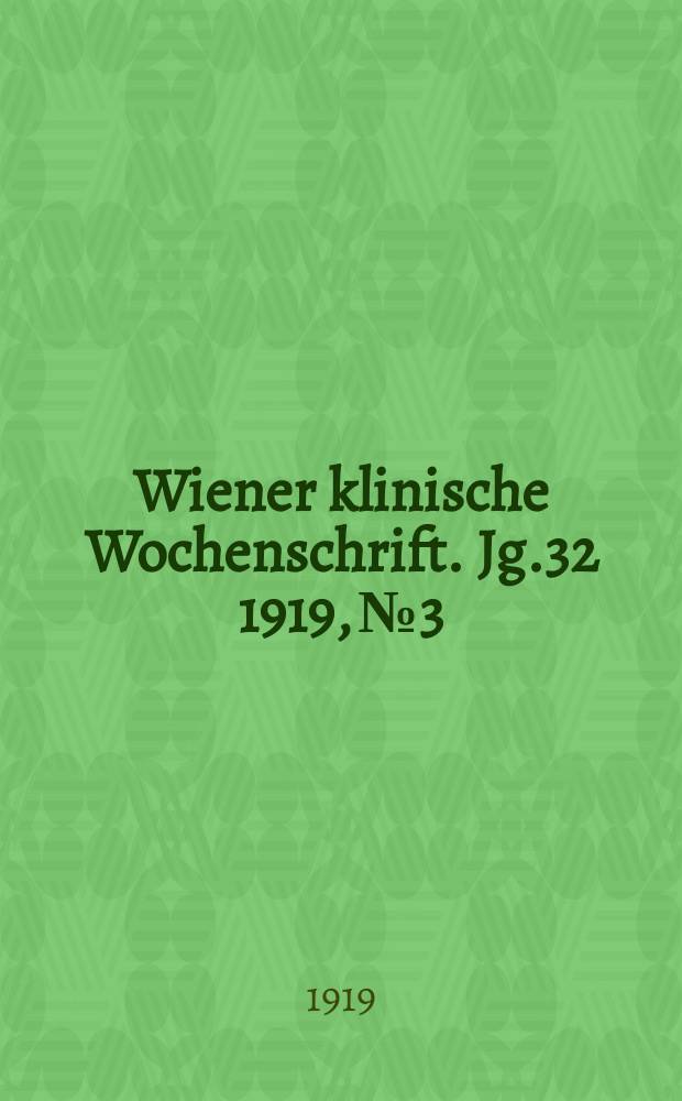 Wiener klinische Wochenschrift. Jg.32 1919, №3