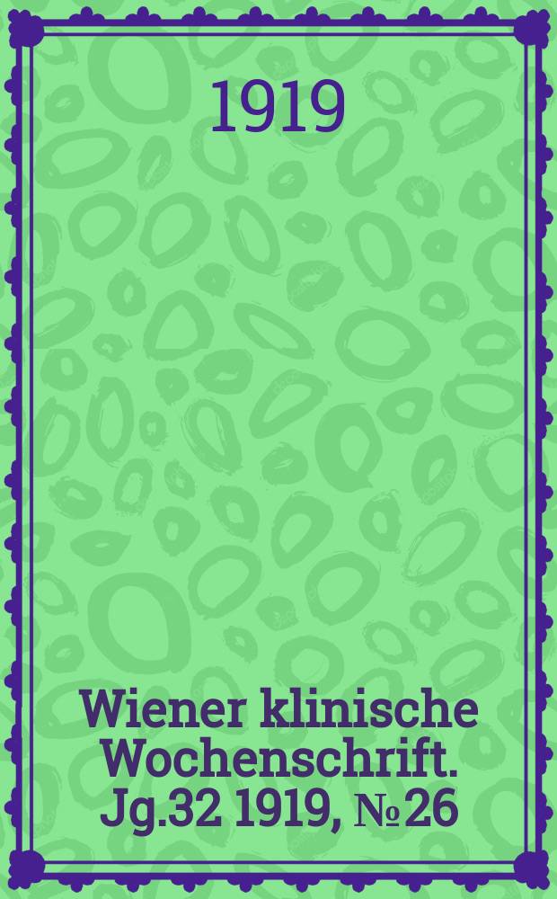 Wiener klinische Wochenschrift. Jg.32 1919, №26