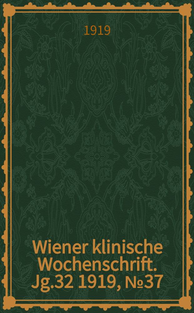 Wiener klinische Wochenschrift. Jg.32 1919, №37