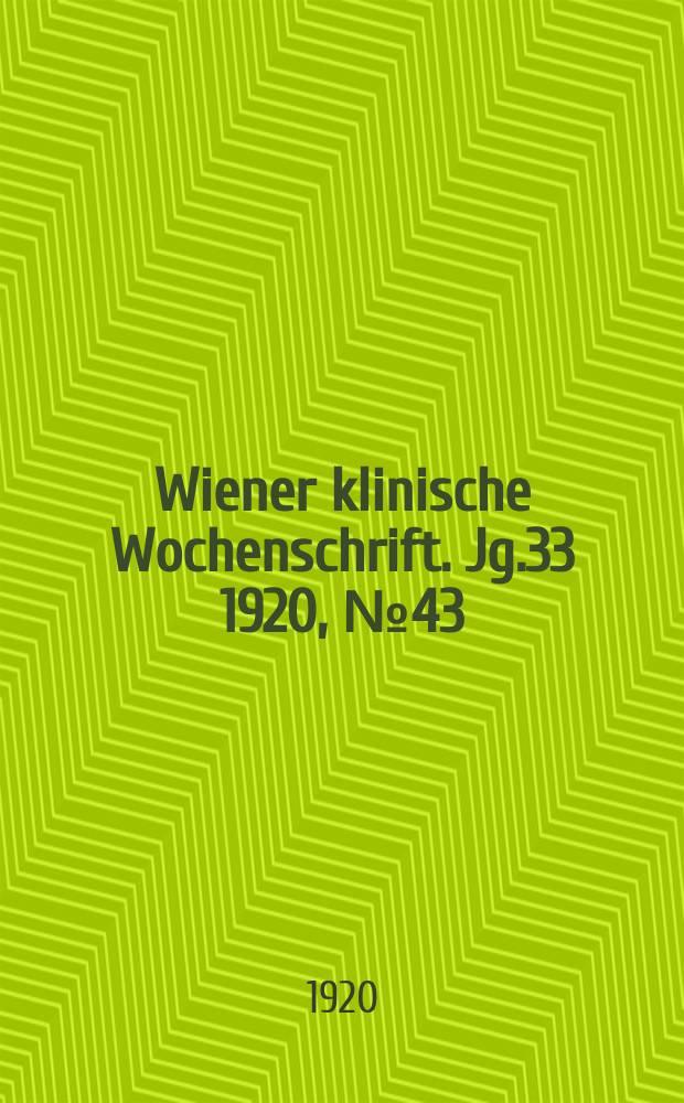 Wiener klinische Wochenschrift. Jg.33 1920, №43