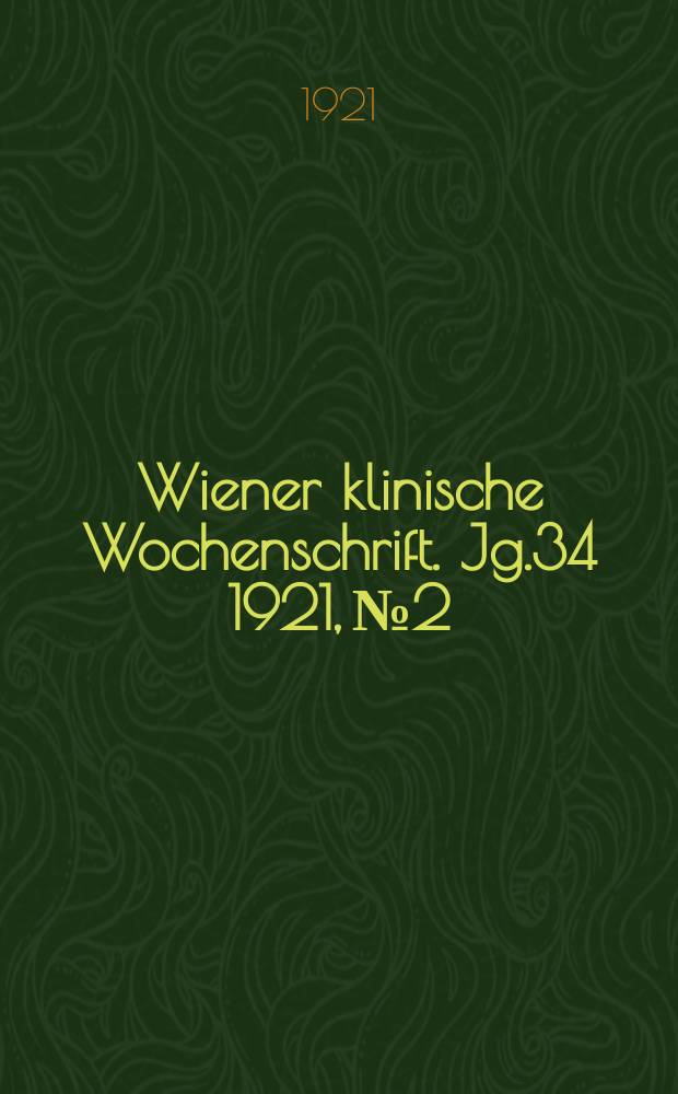 Wiener klinische Wochenschrift. Jg.34 1921, №2