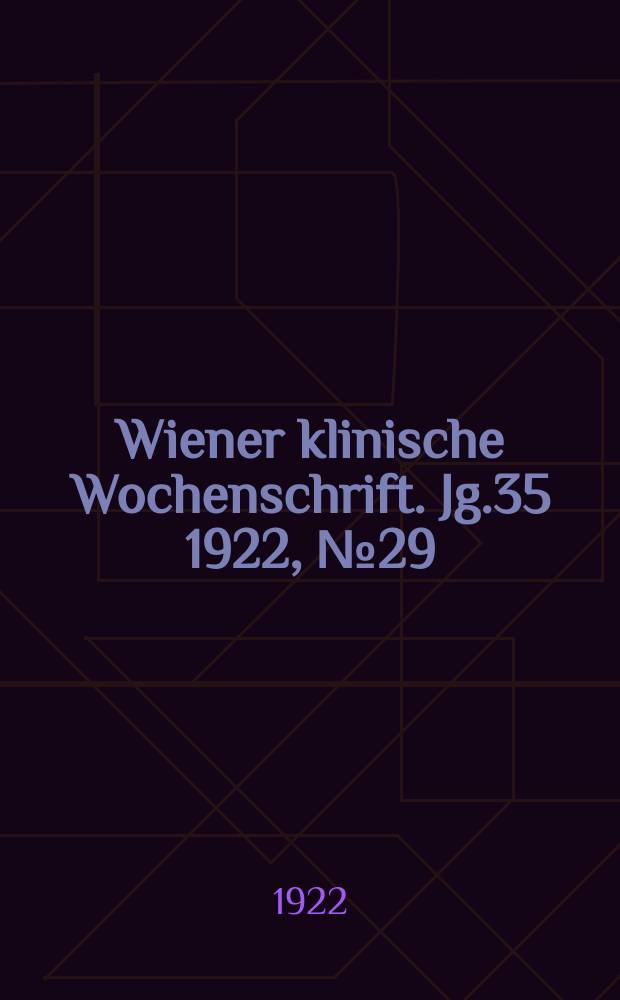 Wiener klinische Wochenschrift. Jg.35 1922, №29