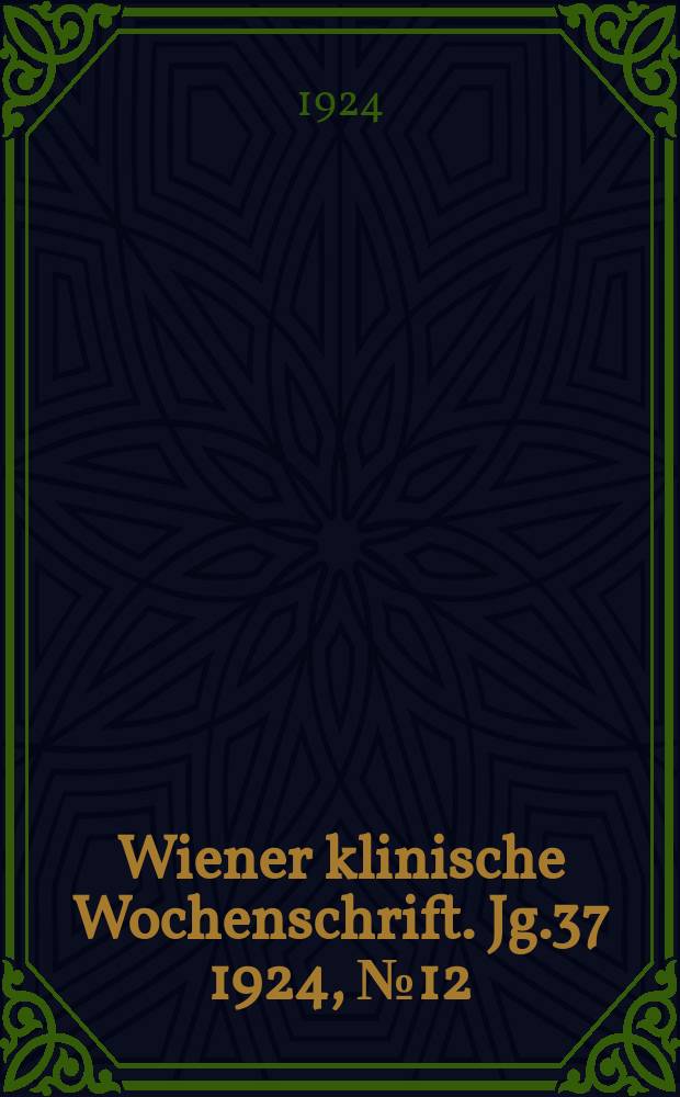 Wiener klinische Wochenschrift. Jg.37 1924, №12
